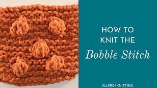 How to Knit the Bobble Stitch [upl. by Nayrb]