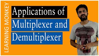 Applications of Multiplexer and Demultiplexer  Lesson 103  Digital Electronics  Learning Monkey [upl. by Frances]