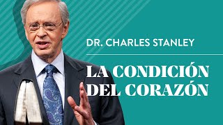 La condición del corazón – Dr Charles Stanley [upl. by Ecineg278]