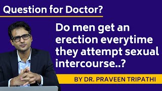 Do men get an erection every time they attempt sexual intercourse [upl. by Aicrag]