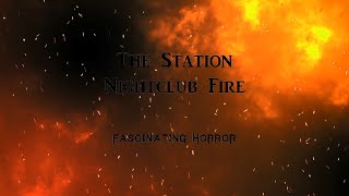 The Station Nightclub Fire  A Short Documentary  Fascinating Horror [upl. by Ayhtnic]