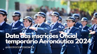 Data das inscrições Oficial temporário Aeronáutica 2024 [upl. by Bannister]