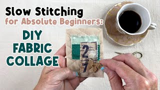 Slow Stitching Tutorial  How to Do Slow Stitching for Beginners  Fabric Collage by Daniela Mellen [upl. by Ameer]