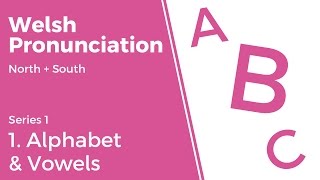 1 Alphabet amp Vowels  Welsh Pronunciation Series 1 [upl. by Atinat460]