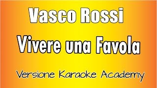 Vasco Rossi  Vivere una favola Versione Karaoke Academy Italia [upl. by Judie]