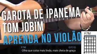 Garota de Ipanema  Tom Jobim e Vinicius de Moraes como tocar  aula de violão [upl. by Ahsemit]