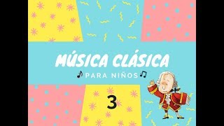 Musica clásica para niños 3 [upl. by Aridaj311]