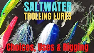 SALTWATER TROLLING LURES choices uses amp rigging [upl. by Danyelle]