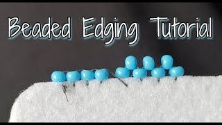 Beaded Edging Tutorial [upl. by Kameko]