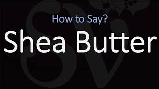 How to Pronounce Shea Butter CORRECTLY [upl. by Atikal252]