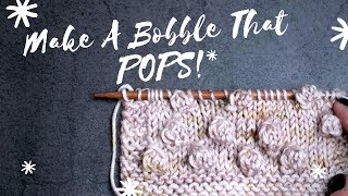 TUTORIAL How To Knit A Bobble That POPS [upl. by Ettigirb55]