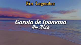 Garota de Ipanema  Tom Jobim letralegendado [upl. by Eirb]