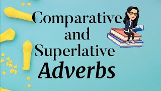 Comparative and Superlative Adverbs [upl. by Abeu]