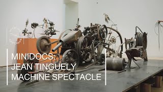 JEAN TINGUELY  MACHINE SPECTACLE Mini Documentary [upl. by Libove]