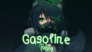 Nightcore  Gasoline「Halsey」Lyrics [upl. by Ennazus]