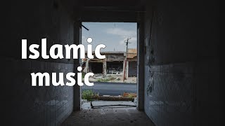 Best Islamic sounds  Islamic Music [upl. by Sale]