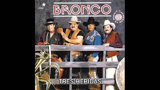 TRES HERIDAS  BRONCO [upl. by Low]