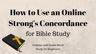 How to Use an Online Strongs Concordance for Bible Study [upl. by Ramej]