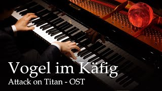 Vogel im Käfig  Attack on Titan OST Piano [upl. by Dario164]