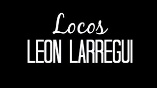 León Larregui  Locos LETRA [upl. by Einttirb]