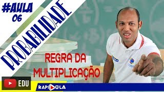 PROBABILIDADE DA MULTIPLICAÇÃO  AULA 6 [upl. by Ishmael689]