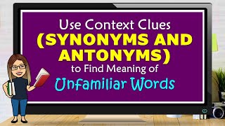 USE CONTEXT CLUES SYNONYMS AND ANTONYMS TO FIND MEANING OF UNFAMILIAR WORDS [upl. by Isborne]