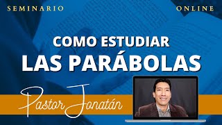 COMO ESTUDIAR LAS PARÁBOLAS PARTE 1  Pastor Jonatán [upl. by Leila]