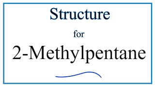 How to Write the Structure for 2Methylpentane [upl. by Bolanger672]