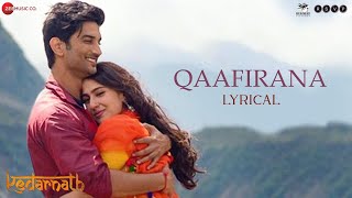 Qaafirana  Lyrical  Kedarnath  Sushant S Rajput  Sara Ali Khan  Arijit Singh amp Nikhita Amit T [upl. by Alya90]