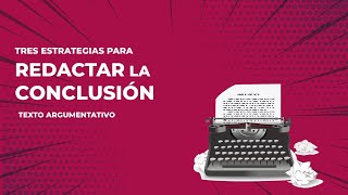 CÓMO REDACTAR LA CONCLUSIÓN DE UN ENSAYO ARGUMENTATIVO [upl. by Yul]