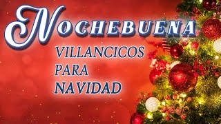 Los 30 Mejores Villancicos para Celebrar la Nochebuena ¡Feliz Navidad [upl. by Redmund]