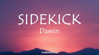 Sidekick  Dawin Lyrics [upl. by Suilienroc]