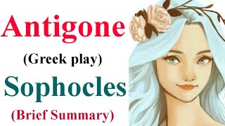 Antigone  by Sophocles  Brief Summary [upl. by Malchy]