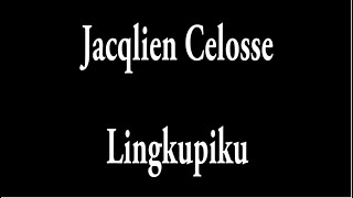 Jacqlien Celosse  Lingkupiku [upl. by Aracat]